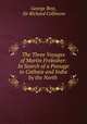 The Three Voyages of Martin Frobisher: In Search of a Passage to Cathaia and India by the North ., George Best, Sir Richard Collinson 