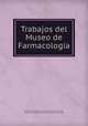 Trabajos del Museo de Farmacologa, 