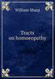 Tracts on homoeopathy, William Sharp 