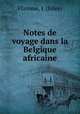 Notes de voyage dans la Belgique africaine, Flamme, J. (Jules) 
