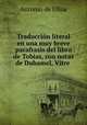 Traduccin literal en una muy breve parafrasis del libro de Tobias, con notas de Duhamel, Vitre ., Antonio de Ulloa 