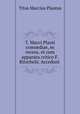 T. Macci Plauti comoediae, ex recens. et cum apparatu critico F. Ritschelii. Accedunt ., Titus Maccius Plautus 