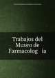 Trabajos del Museo de Farmacolog ia, 