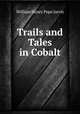 Trails and Tales in Cobalt, William Henry Pope Jarvis 