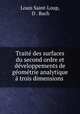 Trait des surfaces du second ordre et dveloppements de gomtrie analytique trois dimensions ., Louis Saint-Loup, D . Bach 