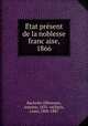 Etat present de la noblesse francaise, 1866, Bachelin-Dflorenne, Antoine, 1835- ed,Paris, Louis, 1802-1887 