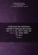 Collection des mmoires relatifs l`histoire de France. sr. 1 t. 1-52, 1819-1826; sr. 2 t. 1-78, 1820-1829. 19, ser.1, 