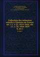 Collection des mmoires relatifs l`histoire de France. sr. 1 t. 1-52, 1819-1826; sr. 2 t. 1-78, 1820-1829. 8, ser.1, 