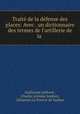 Trait de la dfense des places: Avec . un dictionnaire des termes de l`artillerie de la ., 
