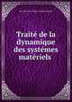 Trait de la dynamique des systmes matriels ., 