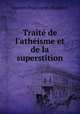 Trait de l`athisme et de la superstition, Joannes Franciscus ( Buddeus 