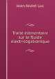Trait lmentaire sur le fluide lectricogalvanique, 