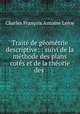 Trait de gomtrie descriptive: : suivi de la mthode des plans cots et de la thorie des ., 