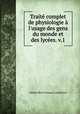 Trait complet de physiologie l`usage des gens du monde et des lyces. v.1, 