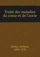 Traite des maladies du coeur et de l`aorte, Stokes, William, 1804-1878 