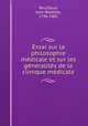 Essai sur la philosophie mdicale et sur les gnralits de la clinique mdicale, Bouillaud, Jean Baptiste, 1796-1881 
