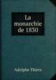 La monarchie de 1830, Thiers, Adolphe, 1797-1877 