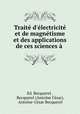 Trait d`lectricit et de magntisme et des applications de ces sciences ., 