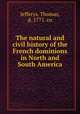 The natural and civil history of the French dominions in North and South America, Jefferys, Thomas, d. 1771. cn 