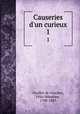 Causeries d`un curieux. 1, 