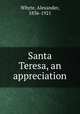 Santa Teresa, an appreciation, Whyte, Alexander, 1836-1921 