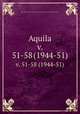 Aquila. v. 51-58 (1944-51), 