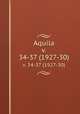 Aquila. v. 34-37 (1927-30), 