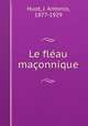 Le flau maonnique, Huot, J. Antonio, 1877-1929 