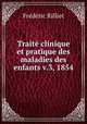 Trait clinique et pratique des maladies des enfants v.3, 1854, 
