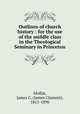 Outlines of church history : for the use of the middle class in the Theological Seminary in Princeton, Moffat, James C. (James Clement), 1811-1890 
