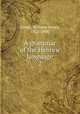 A grammar of the Hebrew language. 2, Green, William Henry, 1825-1900 
