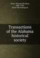 Transactions of the Alabama historical society, Owen, Thomas McAdory, 1866-1920, [from old catalog] ed 