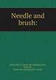 Needle and brush:, Reed, John Q. [from old catalog],Lavin, Eliza M., [from old catalog] joint author 
