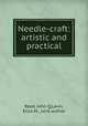 Needle-craft: artistic and practical, Reed, John Q,Lavin, Eliza M., joint author 
