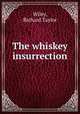 The whiskey insurrection, Wiley, Richard Taylor 