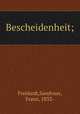 Bescheidenheit;, Freidank,Sandvoss, Franz, 1833- 