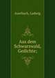 Aus dem Schwarzwald, Gedichte;, Auerbach, Ludwig 