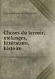 Choses du terroir; mlanges, littrature, histoire, 