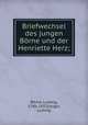 Briefwechsel des jungen Brne und der Henriette Herz;, 