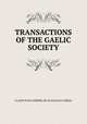 TRANSACTIONS OF THE GAELIC SOCIETY, CLANN NAN GAIBHEIL RI GUAILLEAN CHEILE 