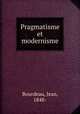 Pragmatisme et modernisme, Bourdeau, Jean, 1848- 