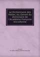 Le Dictionnaire des Halles, ou, Extrait du dictionaire de l`Acadmie franoise microforme, 