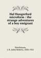Hal Hungerford microform : the strange adventures of a boy emigrant, Hutchinson, J. R. (John Robert), 1858-1921 