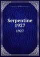 Serpentine. 1927, West Chester, Pa. : Published by Senior Class of the West Chester State Normal School, 1911- 