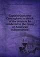 Captain Gustavus Conyngham; a sketch of the services he rendered to the cause of American independence;, Jones, Charles Henry, 1837-1911,Sons of the Revolution. Pennsylvania Society 