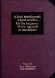 School needlework; a book written for the beginner of any age and in any school, Hapgood, Olive C,Spooner, Ella Josephine 