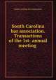 South Carolina bar association. Transactions of the 1st- annual meeting, South Carolina Bar Association 