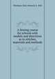 A Sewing course for schools with models and directions as to stitches, materials and methods, Woolman, Mary Schenck, b. 1860 