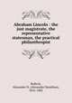 Abraham Lincoln : the just magistrate, the representative statesman, the practical philanthropist, Bullock, Alexander H. (Alexander Hamilton), 1816-1882 