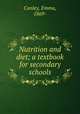 Nutrition and diet; a textbook for secondary schools, Conley, Emma, 1869- 